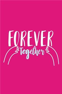 Forever Together: Blank Lined Notebook Journal: Valentines Gift for Women Her Girl Wife Girlfriend 6x9 - 110 Blank Pages - Plain White Paper - Soft Cover Book