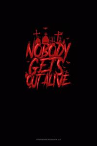 Nobody Gets Out Alive