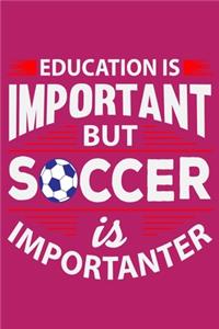 Education Is Important But Soccer Is Importanter