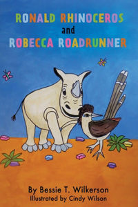 Ronald Rhinoceros and Robecca Roadrunner