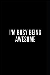 I'm Busy Being Awesome
