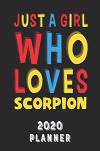 Just A Girl Who Loves Scorpion 2020 Planner