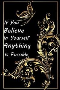 If you believe in yourself anything is possible