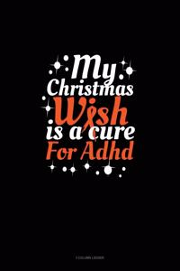 My Christmas Wish Is A Cure For Adhd