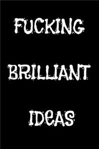 Fucking Brilliant Ideas