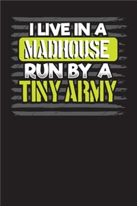 I Live In A Madhouse Run By A Tiny Army