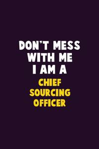 Don't Mess With Me, I Am A Chief sourcing officer