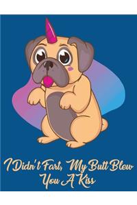 I didn't Fart My Butt blew you a kiss