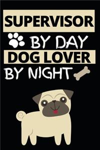 Supervisor By Day Dog Lover By Night