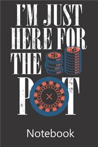 I'm Just Here For The Pot