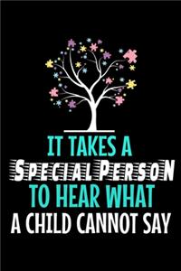 It Takes A Special Person To Hear What A Child Cannot Say