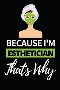 Because I'm Esthetician That's Why