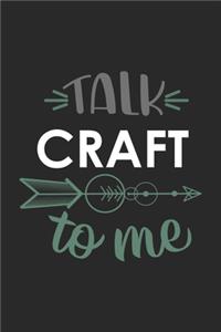 Talk CRAFT To Me Cute CRAFT Lovers CRAFT OBSESSION Notebook A beautiful