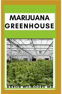 Marijuana Greenhouse