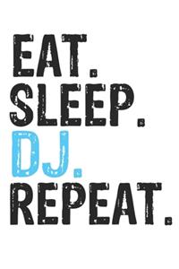 Eat Sleep DJ Repeat Best Gift for DJ Fans Notebook A beautiful