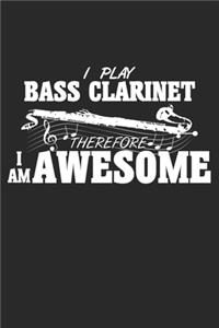 I Play Bass Clarinet Therefore I am Awesome: Bass Clarinet Dot Grid Notebook 6x9 Inches - 120 pages for notes, drawings, formulas - Organizer writing book planner diary