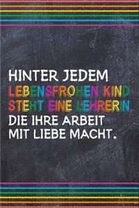 Hinter jedem lebensfrohen Kind steht eine Lehrerin, die ihre Arbeit mit Liebe macht.