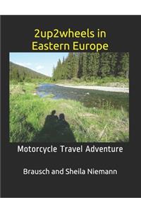 2up2wheels in Eastern Europe