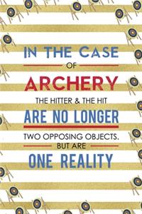 In The Case Of Archery The Hitter & The Hit Are No Longer Two Opposing Objects. But Are One Reality