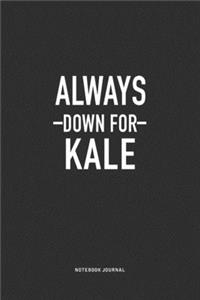 Always Down For Kale