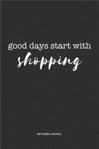 Good Days Start With Shopping