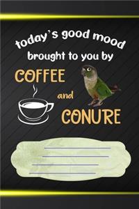 Today's Good Mood Brought To You By Coffee And Conure Notebook Journal
