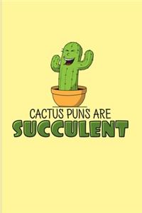 Cactus Puns Are Succulent