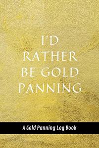 I'd Rather Be Gold Panning