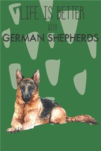 Life Is Better With German Shepherds: Cute German Shepherd Dog Lover Journal / Notebook / Diary Perfect for Birthday Card Present or Christmas Gift Support Mans Best Friend and The Great