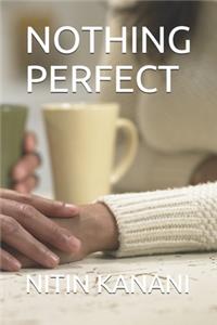 Nothing Perfect