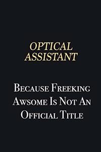 Optical Assistant Because Freeking Awsome is not an official title