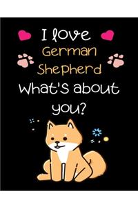 I love German Shepherd What's about you?