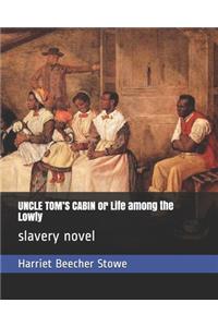 UNCLE TOM'S CABIN or Life among the Lowly