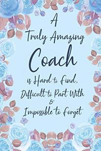 A Truly Amazing Coach is Hard to Find Difficult to Part With and Impossible to Forget