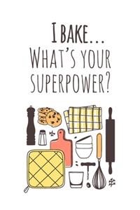 I Bake...What's Your Superpower?