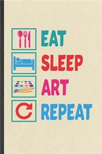 Eat Sleep Art Repeat