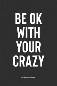 Be Ok With Your Crazy