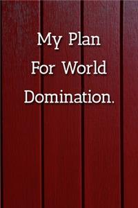 My Plan For World Domination Notebook