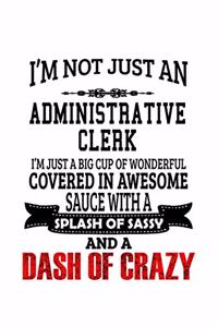 I'm Not Just An Administrative Clerk I'm Just A Big Cup Of Wonderful