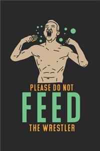 Please Do Not Feed The Wrestler