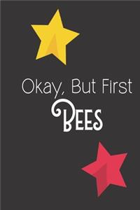 Okay But First Bees