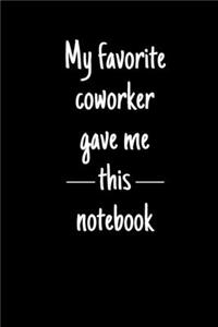 My favorite coworker gave me this notebook. (Work Notebook)