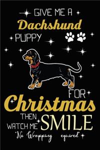Give Me A Dachshund Puppy For Christmas Then Watch Me Smile