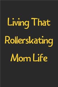 Living That Rollerskating Mom Life