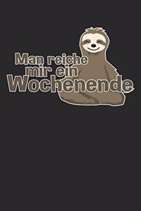 Man reiche mir ein Wochenende