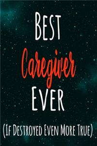 Best Caregiver Ever (If Destroyed Even More True)