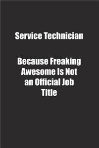 Service Technician Because Freaking Awesome Is Not an Official Job Title.