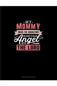 My Mommy Was So Amazing She Went To Be An Angel With The Lord