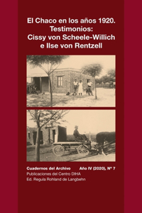 Chaco en los años 1920. Testimonios: Cissy von Scheele-Willich e Ilse von Rentzel: Cuadernos del Archivo Año IV (2020), #7