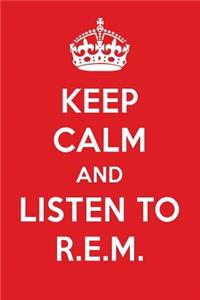 Keep Calm and Listen to R.E.M.: R.E.M. Designer Notebook